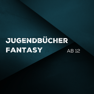 Jugendbücher ab 12 - Fantasy