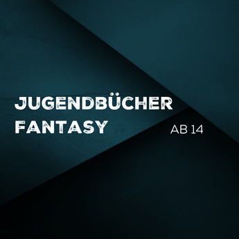 Jugendbücher ab 14 - Fantasy